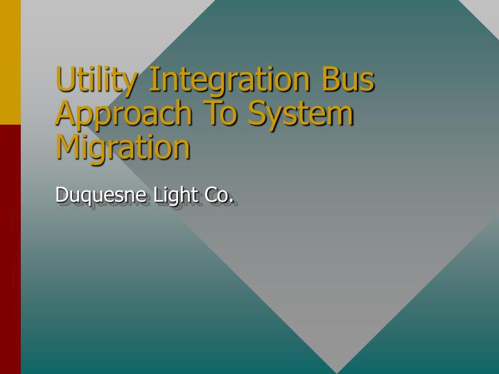 utility integration bus approach to system migration