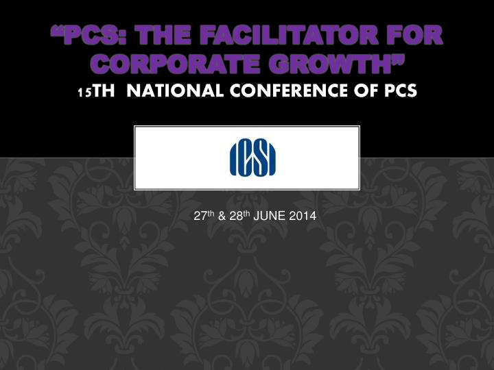 pcs the facilitator for corporate growth 15th national conference of pcs