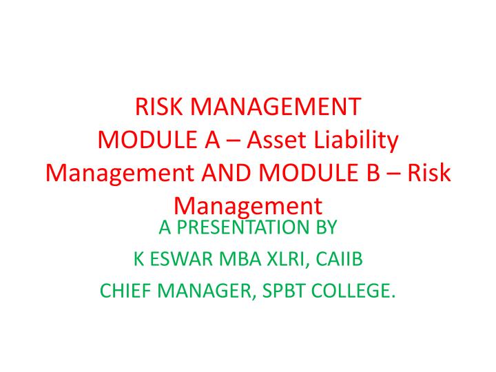 risk management module a asset liability management and module b risk management