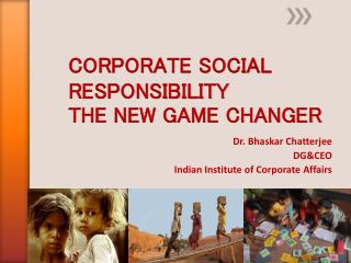 CORPORATE SOCIAL RESPONSIBILITY THE NEW GAME CHANGER