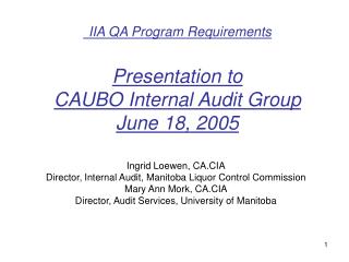 IIA QA Program Requirements Presentation to CAUBO Internal Audit Group June 18, 2005