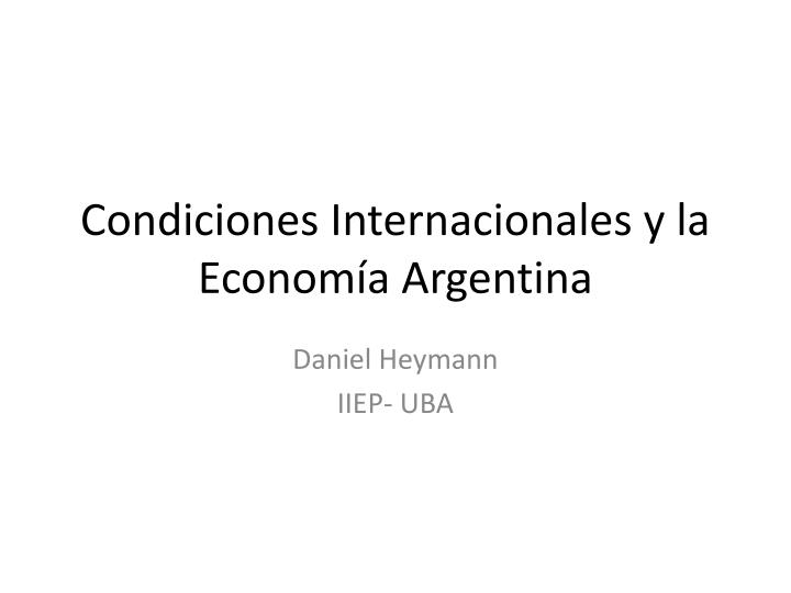 condiciones internacionales y la econom a argentina