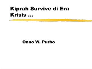 Kiprah Survive di Era Krisis ...