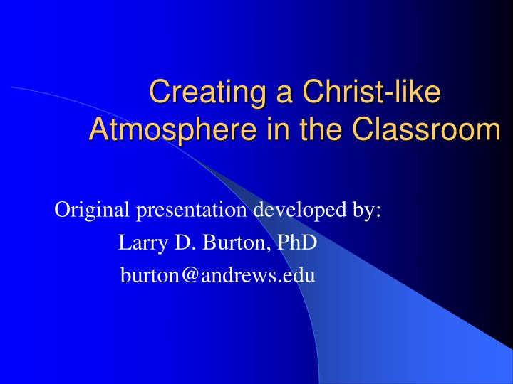 creating a christ like atmosphere in the classroom