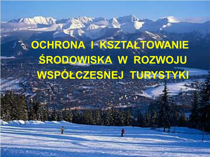 ochrona i kszta towanie rodowiska w rozwoju wsp czesnej turystyki