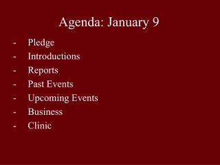 Agenda: January 9