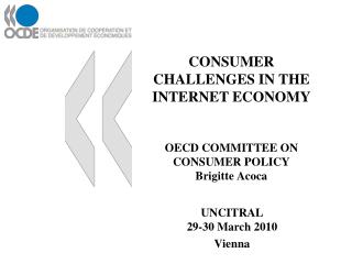 CONSUMER CHALLENGES IN THE INTERNET ECONOMY OECD COMMITTEE ON CONSUMER POLICY Brigitte Acoca