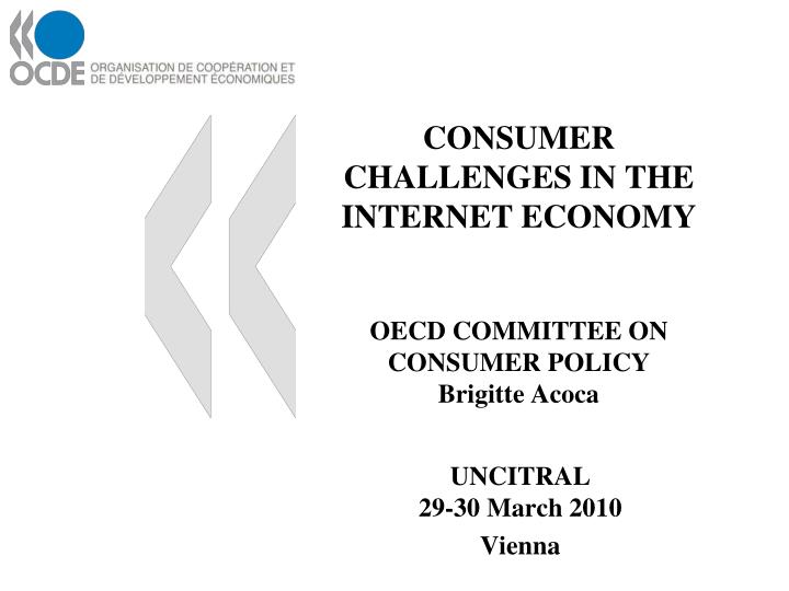 consumer challenges in the internet economy oecd committee on consumer policy brigitte acoca