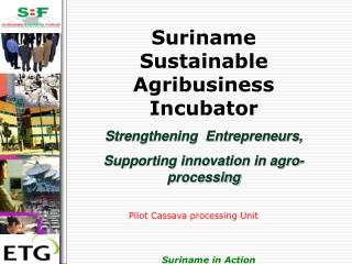 Suriname Sustainable Agribusiness Incubator Strengthening Entrepreneurs,
