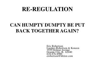 RE-REGULATION CAN HUMPTY DUMPTY BE PUT BACK TOGETHER AGAIN? Eric Robertson