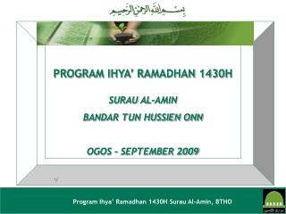 PROGRAM IHYA’ RAMADHAN 1430H SURAU AL-AMIN BANDAR TUN HUSSIEN ONN OGOS – SEPTEMBER 2009