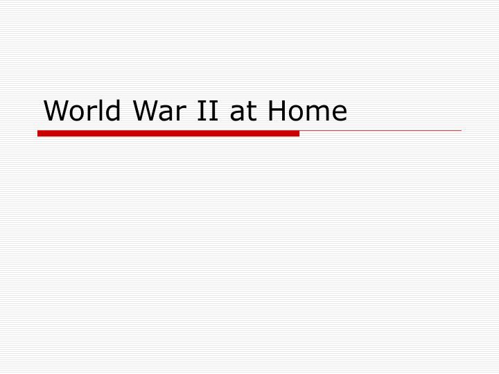 world war ii at home