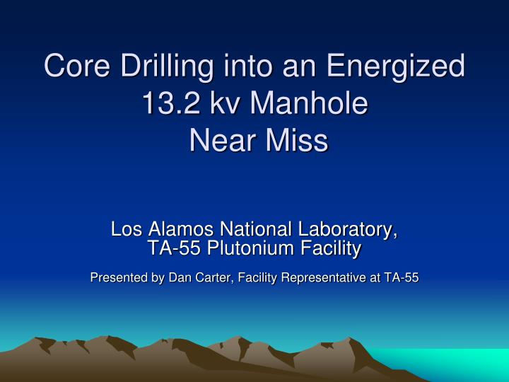 core drilling into an energized 13 2 kv manhole near miss