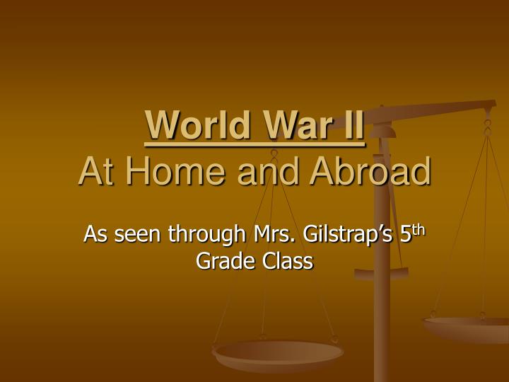 world war ii at home and abroad