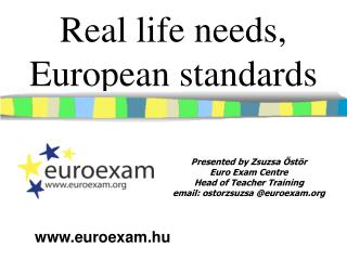 Real life needs, European standards