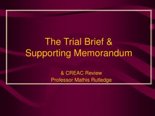 The Trial Brief &amp; Supporting Memorandum