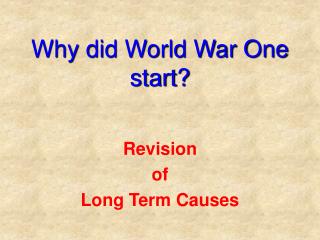 Why did World War One start?