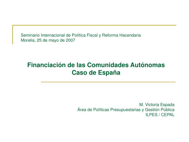 seminario internacional de pol tica fiscal y reforma hacendaria morelia 25 de mayo de 2007