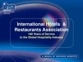 International Hotels &amp; Restaurants Association 160 Years of Service