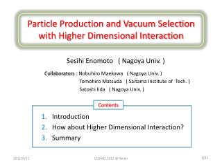 Particle Production and Vacuum Selection with Higher Dimensional Interaction