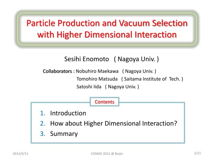 particle production and vacuum selection with higher dimensional interaction