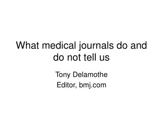 What medical journals do and do not tell us