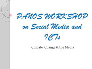 PANOS WORKSHOP on Social Media and ICTs