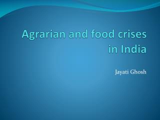 Agrarian and food crises in India