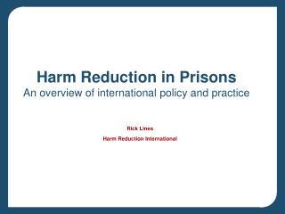 Harm Reduction in Prisons An overview of international policy and practice