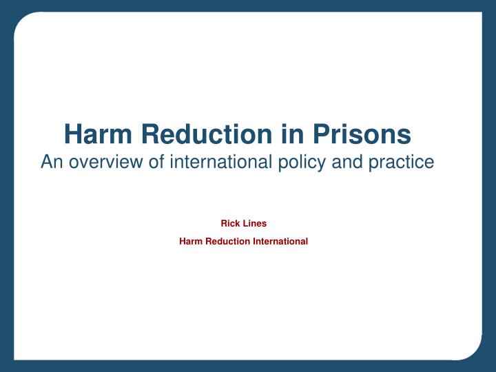 harm reduction in prisons an overview of international policy and practice
