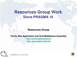 Resources Group Pacific Rim Application and Grid Middleware Assembly pragma-grid