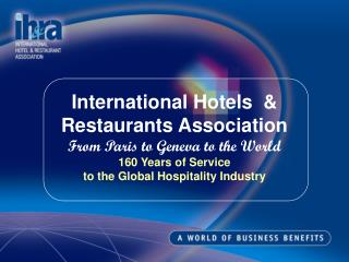 International Hotels &amp; Restaurants Association From Paris to Geneva to the World
