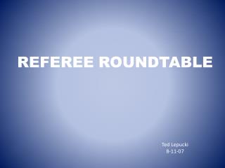 REFEREE ROUNDTABLE
