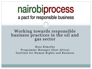 Working towards responsible business practices in the oil and gas sector Rose Kimotho