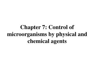 chapter 7 control of microorganisms by physical and chemical agents
