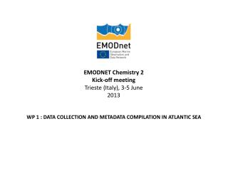 EMODNET Chemistry 2 Kick-off meeting Trieste (Italy), 3-5 June 2013
