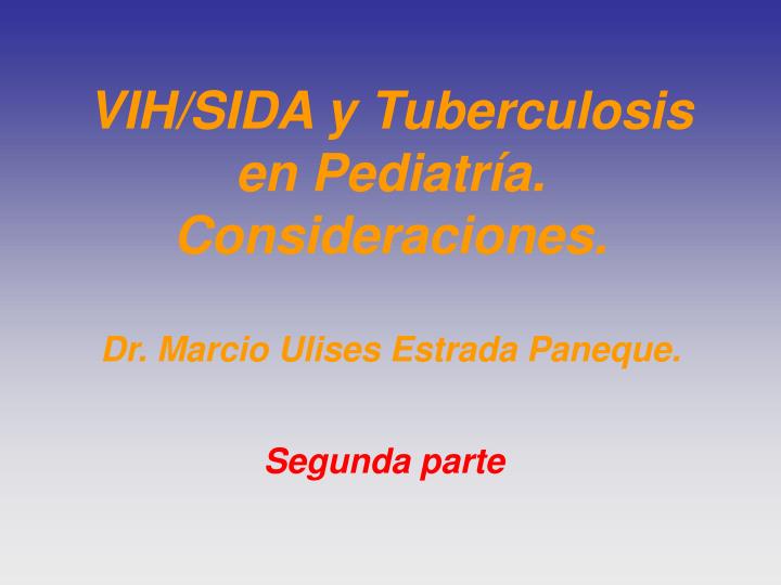 vih sida y tuberculosis en pediatr a consideraciones dr marcio ulises estrada paneque