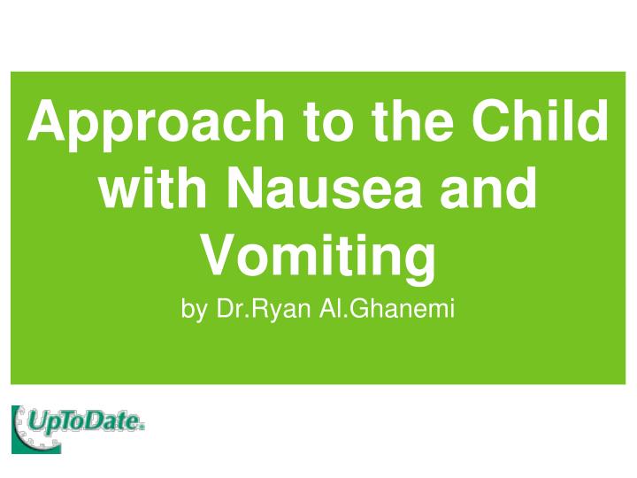 approach to the child with nausea and vomiting