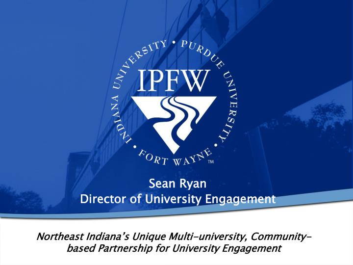 northeast indiana s unique multi university community based partnership for university engagement