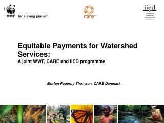 Equitable Payments for Watershed Services: A joint WWF, CARE and IIED programme
