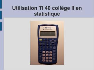 utilisation ti 40 coll ge ii en statistique