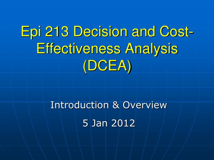 epi 213 decision and cost effectiveness analysis dcea