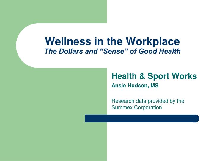 wellness in the workplace the dollars and sense of good health