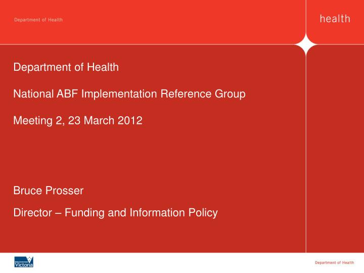 department of health national abf implementation reference group meeting 2 23 march 2012