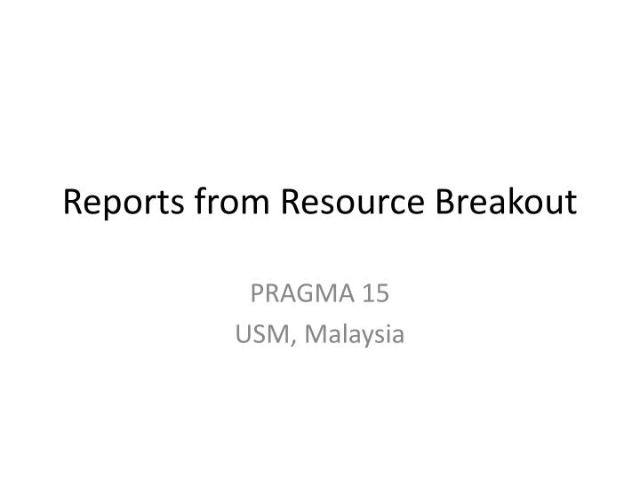 reports from resource breakout