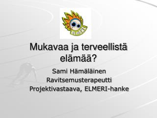 mukavaa ja terveellist el m