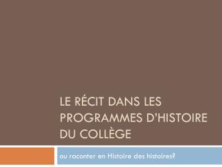 le r cit dans les programmes d histoire du coll ge