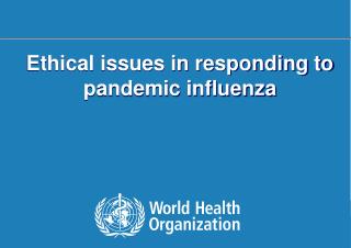 Ethical issues in responding to pandemic influenza