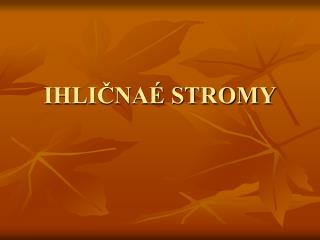 ihli na stromy
