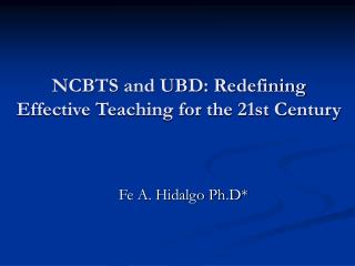 NCBTS and UBD: Redefining Effective Teaching for the 21st Century